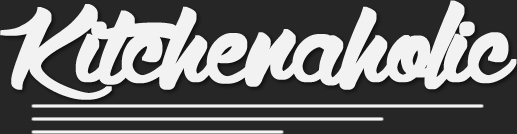 Kitchenaholic - Your Ultimate Kitchen Resource